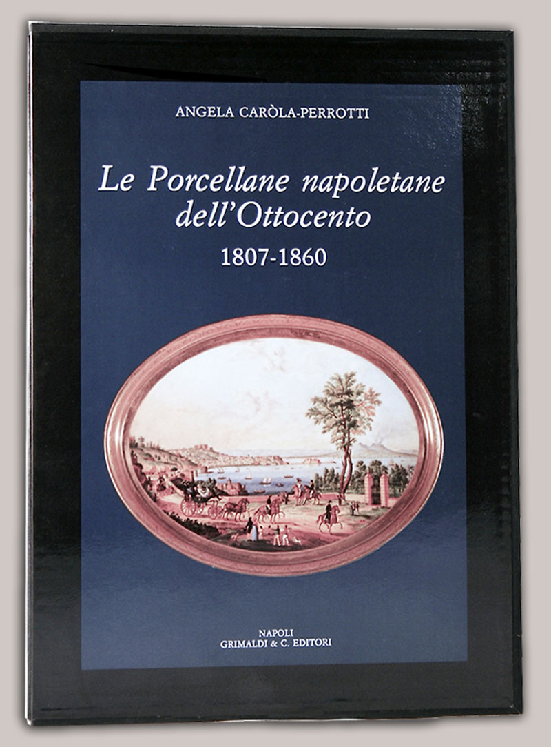 Porcellane napoletane dellOttocento 1807-1860 antiquaria antiquaria scripta e libreria 