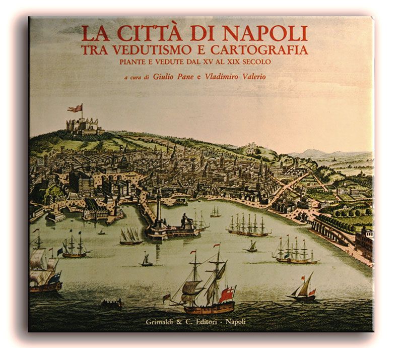 La Citt di Napoli tra Vedutismo e Cartografia Piante e vedute a stampa dal XV al XIX sec antichi libri gratis libreria venezia 