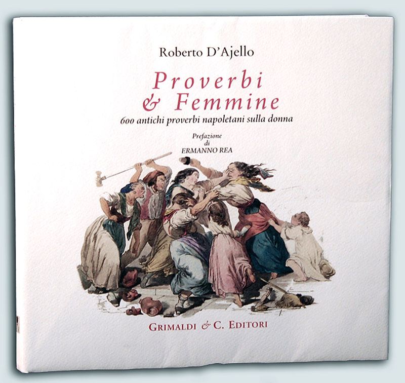 Proverbi  Femmine  600 antichi proverbi napoletani sulla donna   Prefazione di Ermanno Rea libri antiquaria antichi antiquaria antichi 