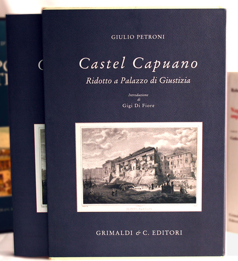 Castel Capuano ridotto a Palazzo di Giustizia  Saggio introduttivo di Gigi Di Fiore Tre secoli di Giustizia a Napoli libri antichi verne modena libri 