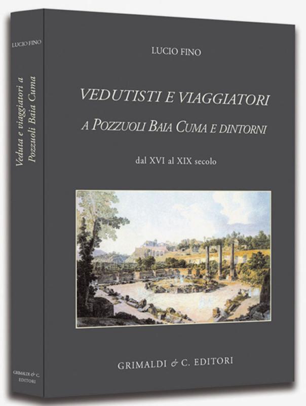 Vedutisti e viaggiatori a Pozzuoli Baia Cuma e dintorni dal XVI al XIX secolo